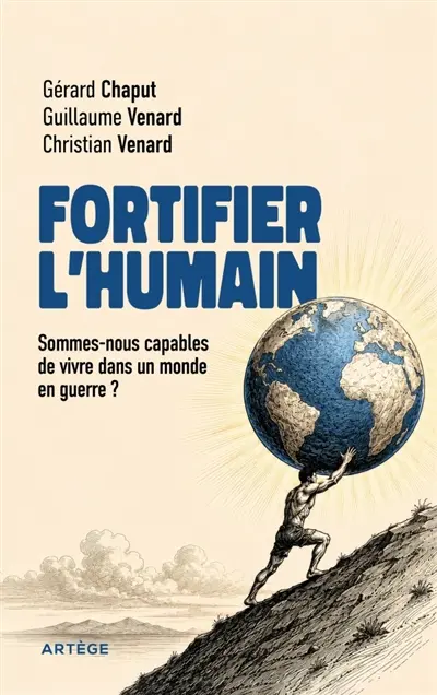 Fortifier l'humain : Sommes-nous capables de vivre dans un monde en guerre ? Fortifier l'humain : Sommes-nous capables de vivre dans un monde en guerre ?