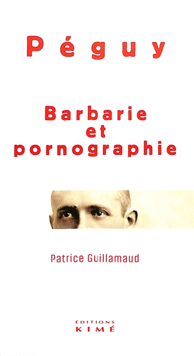 Péguy : barbarie et pornographie