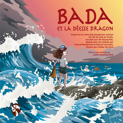 Bada et la déesse dragon : ethno-conte raconté par Lola l'aventurière