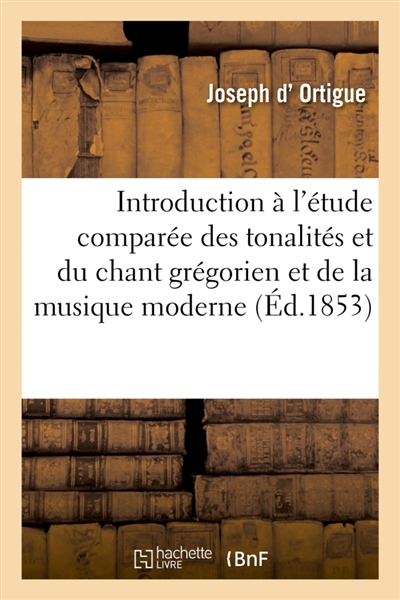 Introduction à l'étude comparée des tonalités et principalement du chant grégorien : et de la musique moderne