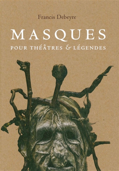 Masques pour théâtres & légendes