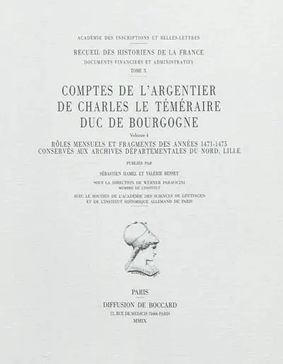 Comptes de l'argentier de Charles le Téméraire, duc de Bourgogne. Vol. 4. Rôles mensuels et fragments des années 1471-1475 conservés aux archives départementales du Nord, Lille