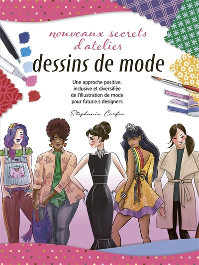 Dessins de mode : nouveaux secrets d'atelier : une approche positive, inclusive et diversifiée de l'illustration de mode pour futur.e.s designers