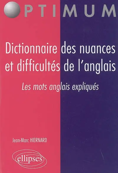 Dictionnaire des nuances et difficultés de l'anglais : les mots anglais expliqués