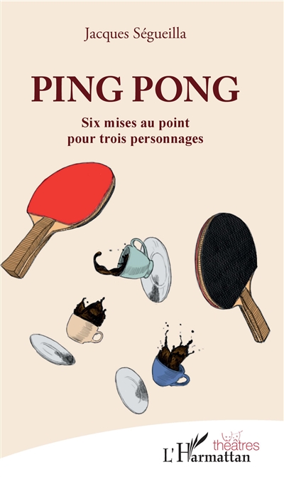 Ping pong : six mises au point pour trois personnages