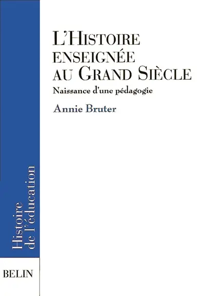 L'histoire enseignée au Grand Siècle : naissance d'une pédagogie