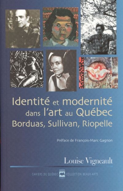 Cahiers du Québec. Beaux-arts. Vol. CQ132. Identité et modernité dans l'art au Québec : Borduas, Sullivan, Riopelle