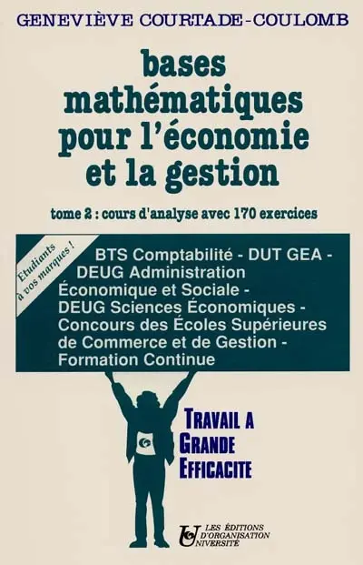 Bases mathématiques pour l'économie et la gestion. Vol. 2. Cours d'analyse avec 170 exercices
