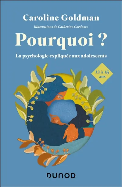 Pourquoi ? : la psychologie expliquée aux adolescents de 12 à 15 ans