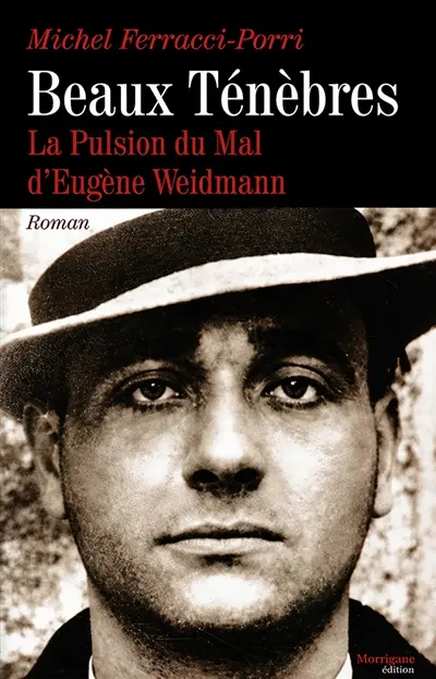 Beaux ténèbres : la pulsion du mal d'Eugène Weidmann