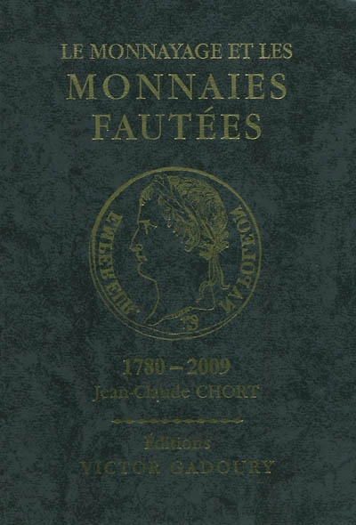 Le monnayage et les monnaies fautées : France, 1780-2009