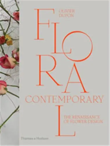 Floral Contemporary : The Renaissance of Flower Design