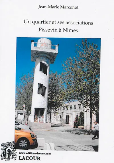 Un quartier et ses associations : Pissevin à Nîmes : travail réalisé avec des membres du CNRS et des bénévoles, amis du quartier