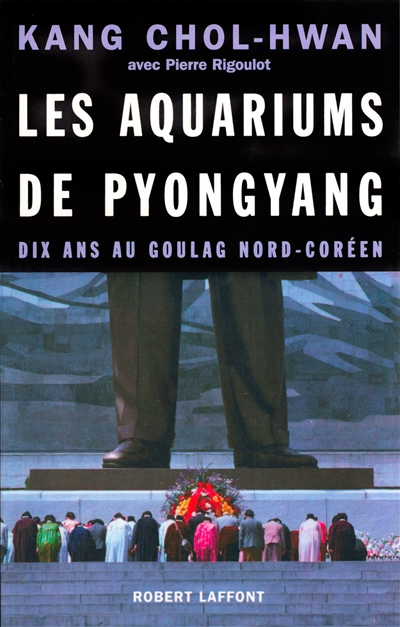 Les aquariums de Pyongyang : dix ans au goulag nord-coréen