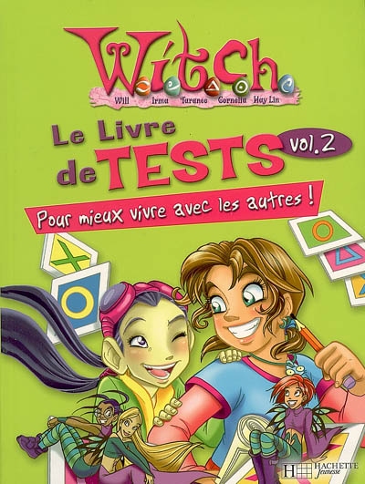 Witch, le livre de tests. Vol. 2. Pour mieux vivre avec les autres !
