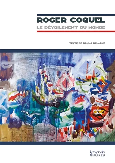 Roger Coquel : le dévoilement du monde