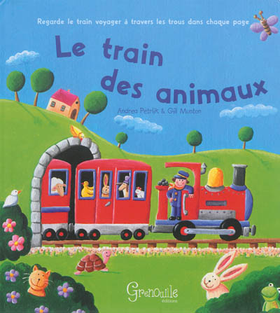 Le train des animaux : regarde le train voyager à travers les trous dans chaque page