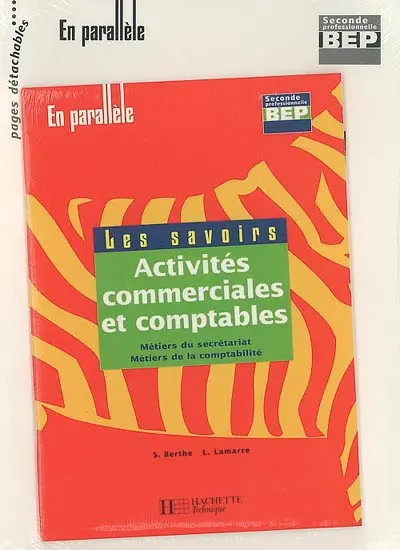 Activités commerciales et comptables : métiers du secrétariat, métiers de la comptabilité : seconde professionnelle, BEP