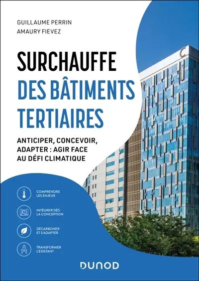 Surchauffe des bâtiments tertiaires : anticiper, concevoir, adapter : agir face au défi climatique