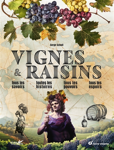 Vignes & raisins : tous les savoirs, toutes les histoires, tous les pouvoirs, tous les espoirs