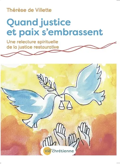 Quand justice et paix s'embrassent : une relecture spirituelle de la justice restaurative