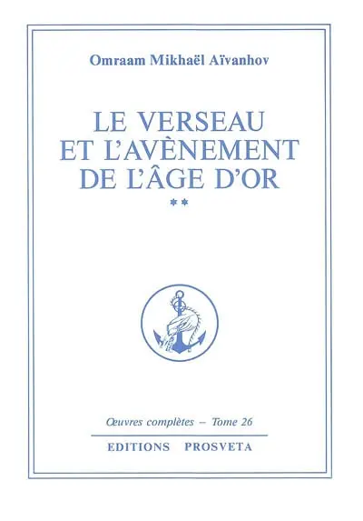 Oeuvres complètes. Vol. 26. Le verseau et l'avènement de l'âge d'or. Vol. 2