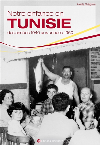 Notre enfance en Tunisie : des années 1940 aux années 1960