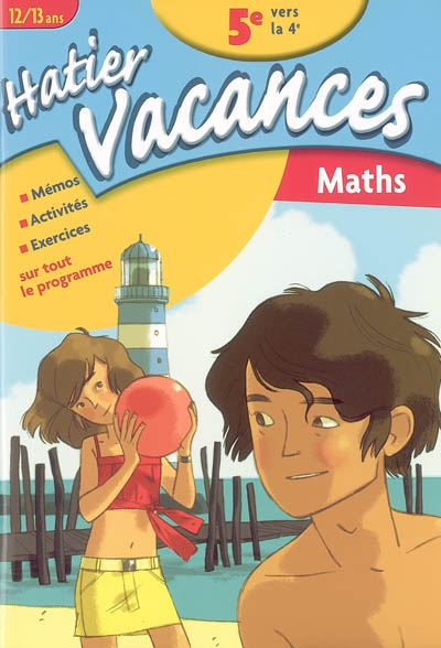Hatier vacances mathématiques, 5e vers la 4e, 12-13 ans : mémos, activités, exercices sur tout le programme