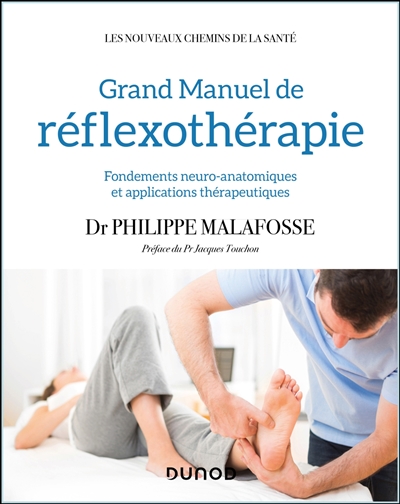 Grand manuel de réflexothérapie : fondements neuro-anatomiques et applications thérapeutiques