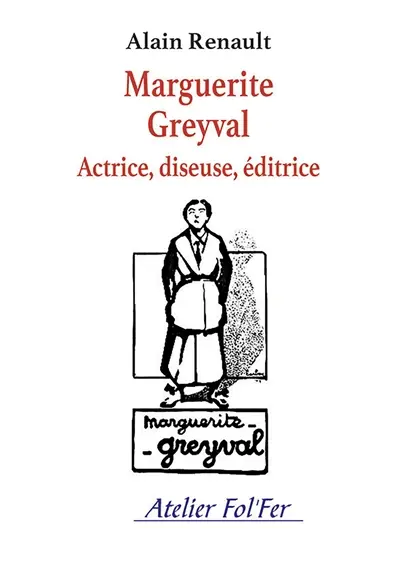Marguerite Greyval Actrice, diseuse, éditrice