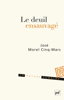 Le deuil ensauvagé