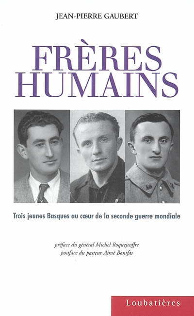 Frères humains : trois jeunes Basques au coeur de la Seconde Guerre mondiale