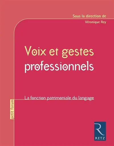 Voix et gestes professionnels : la fonction patrimoniale du langage
