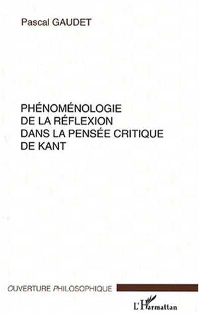 Phénoménologie de la réflexion dans la pensée critique de Kant