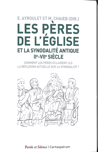 Les Pères de l'Eglise et la synodalité antique : IIe-VIIe siècle : comment les Pères éclairent-ils la réflexion actuelle sur la synodalité ?