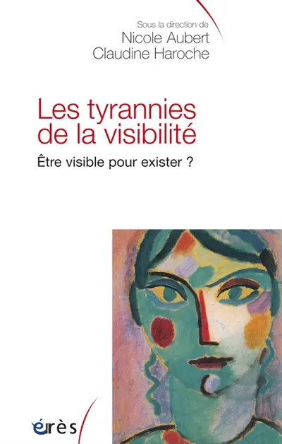 Les tyrannies de la visibilité : être visible pour exister ?