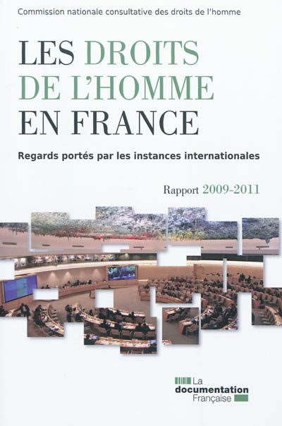 Les droits de l'homme en France : regards portés par les instances internationales : rapport 2009-2011
