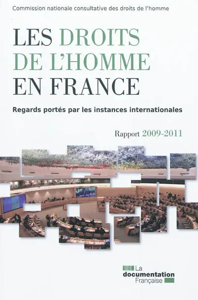 Les droits de l'homme en France : regards portés par les instances internationales : rapport 2009-2011