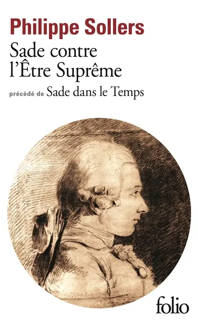 Sade contre l'Être suprême. Sade dans le temps