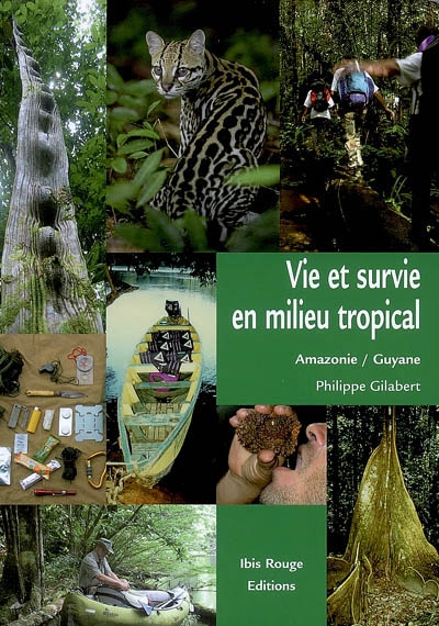 Vie et survie en milieu tropical : Amazonie française, Guyane