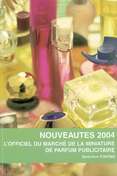 L'officiel du marché de la miniature de parfum publicitaire : nouveautés 2004