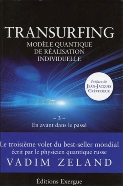 Transurfing : modèle quantique de développement personnel. Vol. 3. En avant dans le passé