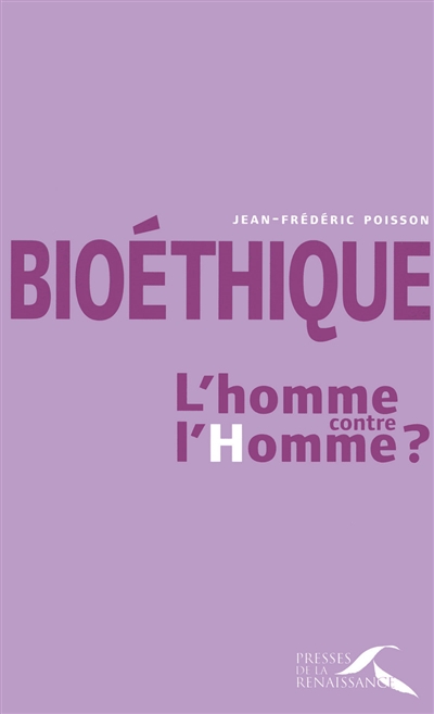 Bioéthique : l'homme contre l'homme ?