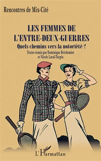 Les femmes de l'entre-deux-guerres : quels chemins vers la notoriété ?