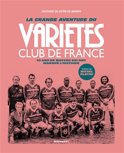 La grande aventure du Variétés Club de France : 50 ans de matchs qui ont marqué l'histoire