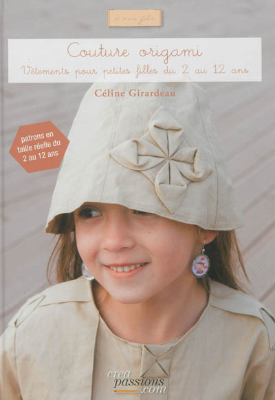Couture origami : vêtements pour petites filles du 2 au 12 ans