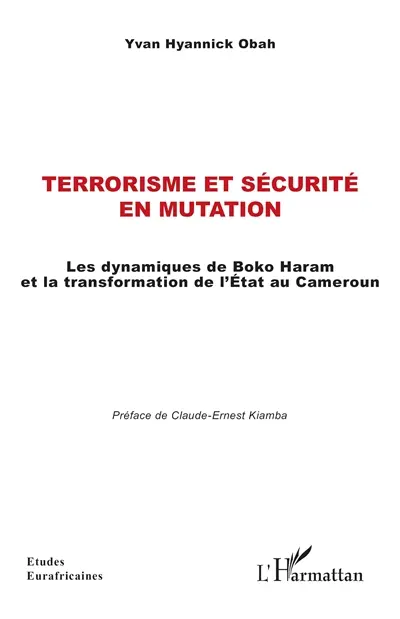 Terrorisme et sécurité en mutation : les dynamiques de Boko Haram et la transformation de l'Etat au Cameroun