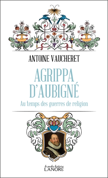 Agrippa d'Aubigné au temps des guerres de Religion