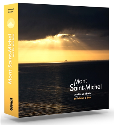 Mont-Saint-Michel : une île, une baie. Mont-Saint-Michel : an island, a bay