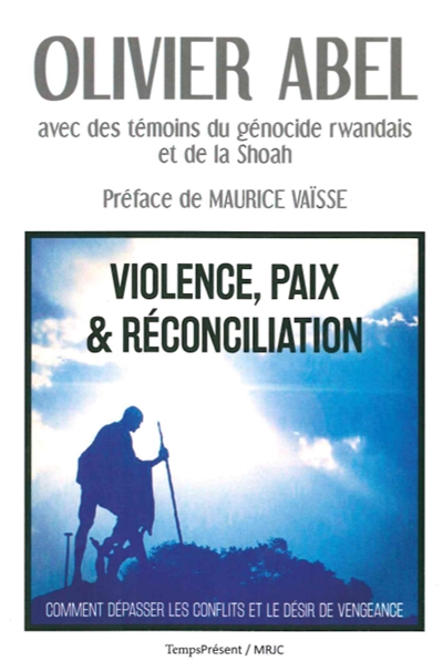 Violence, paix & réconciliation : comment dépasser les conflits et le désir de vengeance